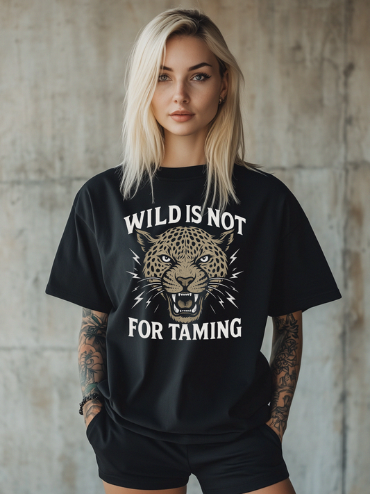 WILD IS NOT FOR TAMING | TEE