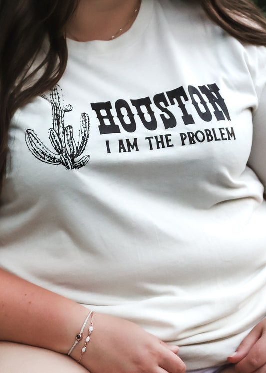 Houston I Am The Problem TEE