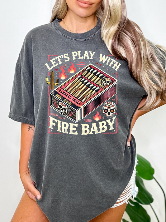 Let's Play With Fire Baby Tee